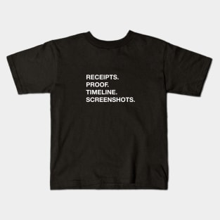 Receipts. Proof. Timeline. Screenshots. Kids T-Shirt